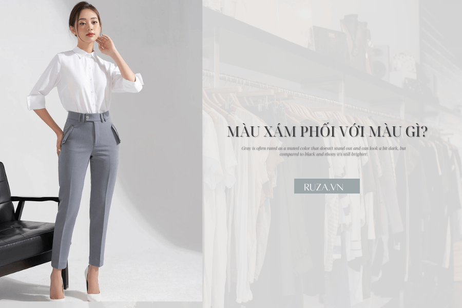 Màu xám phối với màu gì? Cách phối đồ với màu xám đơn giản 1 Màu xám phối với màu gì?