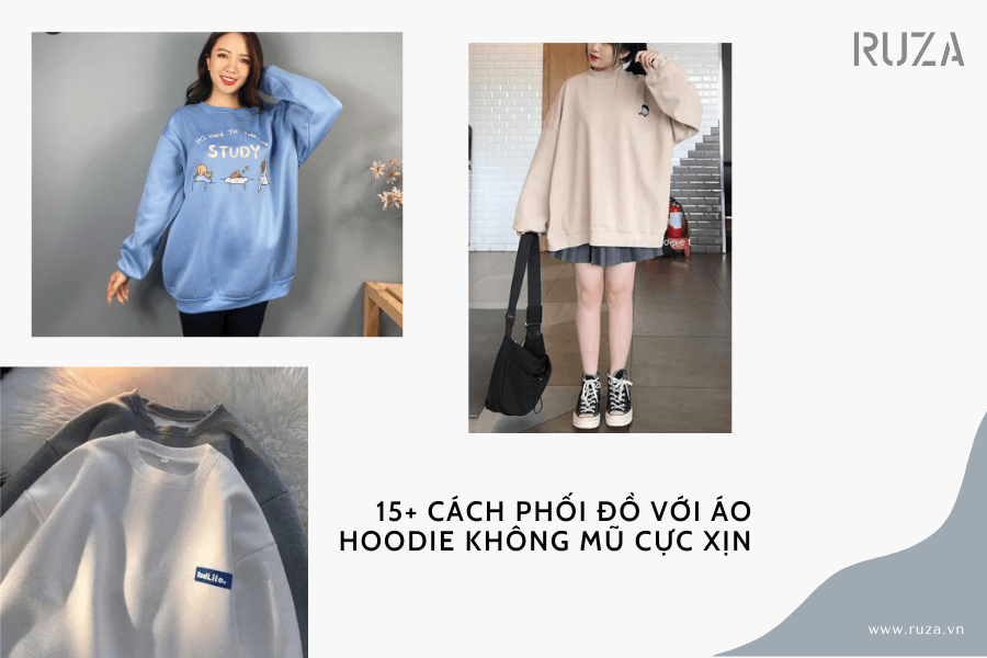 15+ cách phối đồ với áo hoodie không mũ cực xịn 1 Cách phối đồ với áo hoodie không mũ