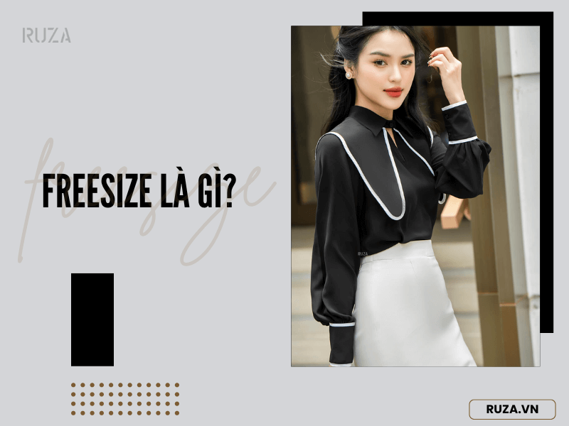 Freesize Là Gì? Cách Phối Đồ Freesize Phù Hợp Với Dáng Người 1 Freesize là gì?