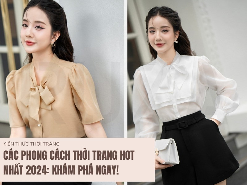 Các Phong Cách Thời Trang Hot Nhất 2024: Khám Phá Ngay! 1 Các phong cách thời trang 2024