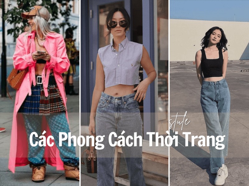 Các Phong Cách Thời Trang Hot Nhất 2024: Khám Phá Ngay! 3 Các phong các thời trang hiện nay