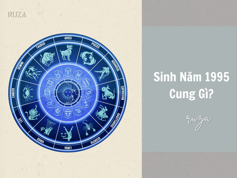 Tuổi Ất Hợi 1995 Mệnh Gì? Hợp Với Tuổi Gì, Hợp Màu Gì? 5 Sinh năm 1995 thuộc cung gì?