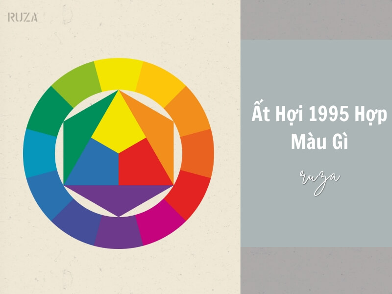 Tuổi Ất Hợi 1995 Mệnh Gì? Hợp Với Tuổi Gì, Hợp Màu Gì? 6 Tuổi Ất Hợi 1995 hợp màu gì