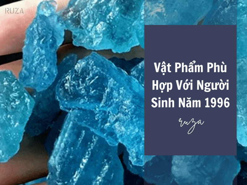 Vật phẩm phù hợp với người sinh năm 1996
