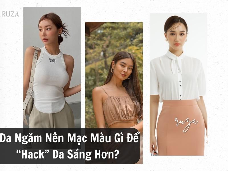 Da ngăm nên mặc màu gì?