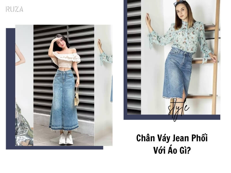 Chân Váy Jean Phối Với Áo Gì Trẻ Trung, Cuốn Hút 1 Chân váy jean phối với áo gì?