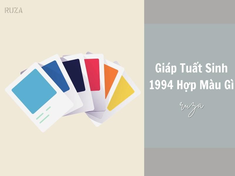 Tuổi Giáp Tuất 1994 Mệnh Gì? Hợp Với Tuổi Gì, Hợp Màu Gì? 6 Sinh năm 1994 hợp màu gì?