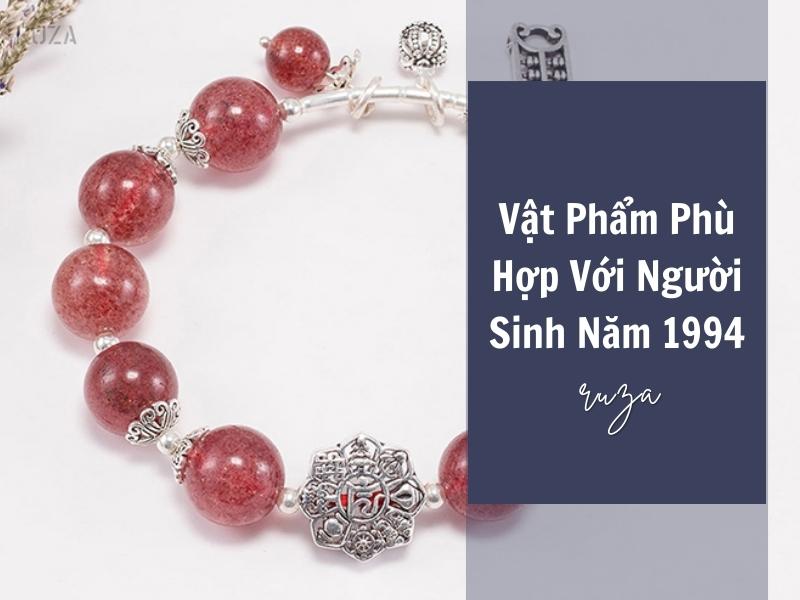 Tuổi Giáp Tuất 1994 Mệnh Gì? Hợp Với Tuổi Gì, Hợp Màu Gì? 8 Vật phẩm phong thủy cho người sinh năm 1994