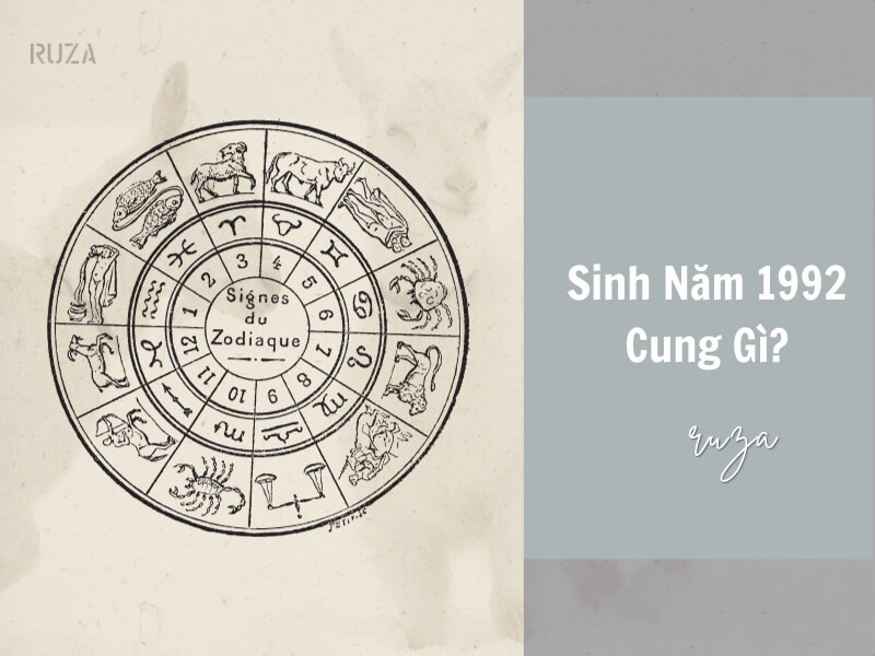 Tuổi Nhâm Thân 1992 Mệnh Gì? Hợp Với Tuổi Gì, Hợp Màu Gì? 5 Cung hoàng đạo của người sinh năm 1992
