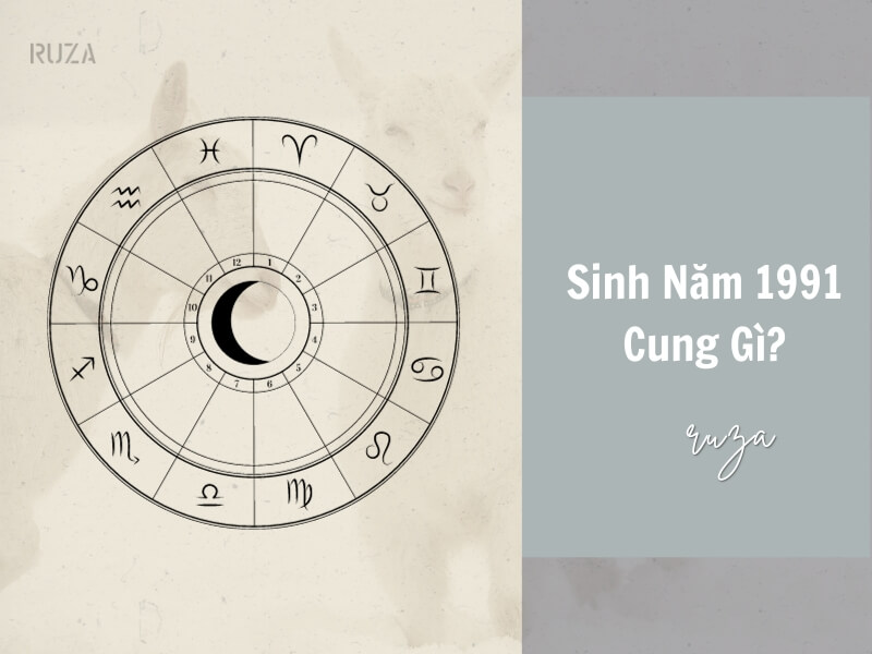 Tuổi Tân Mùi 1991 Mệnh Gì? Hợp Với Tuổi Gì, Hợp Màu Gì? 5 sinh năm 1991 thuộc cung gì?