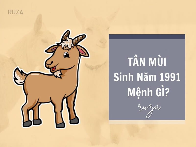 Tuổi Tân Mùi 1991 Mệnh Gì? Hợp Với Tuổi Gì, Hợp Màu Gì? 1 Sinh năm 1991 mệnh gì?