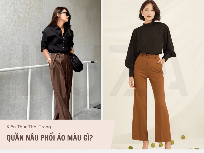 Quần nâu phối áo màu gì?