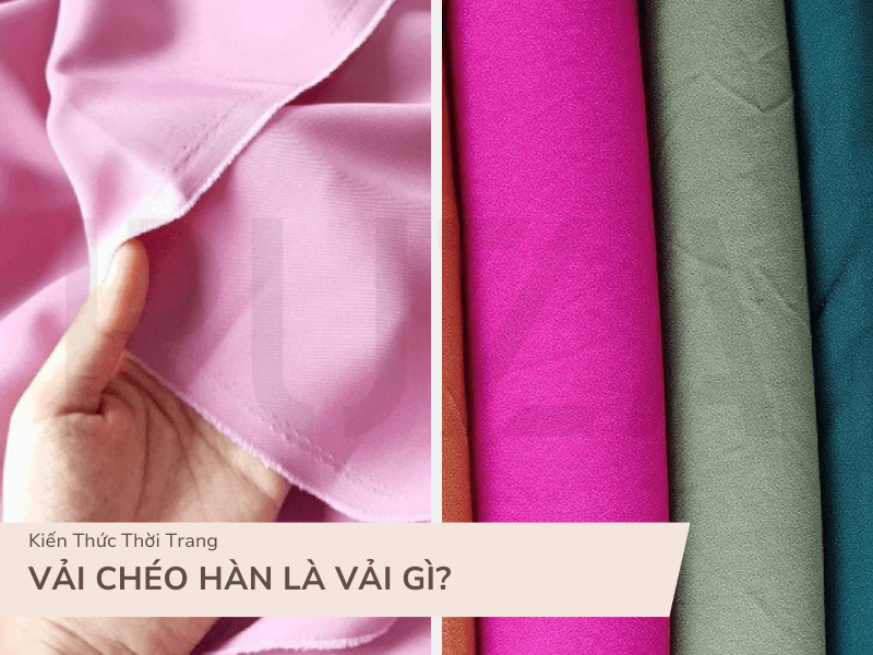 Vải Chéo Hàn Là Gì? Tìm Hiểu Từ A-Z Về Vải Chéo Hàn 1 Vải chéo hàn là vải gì?