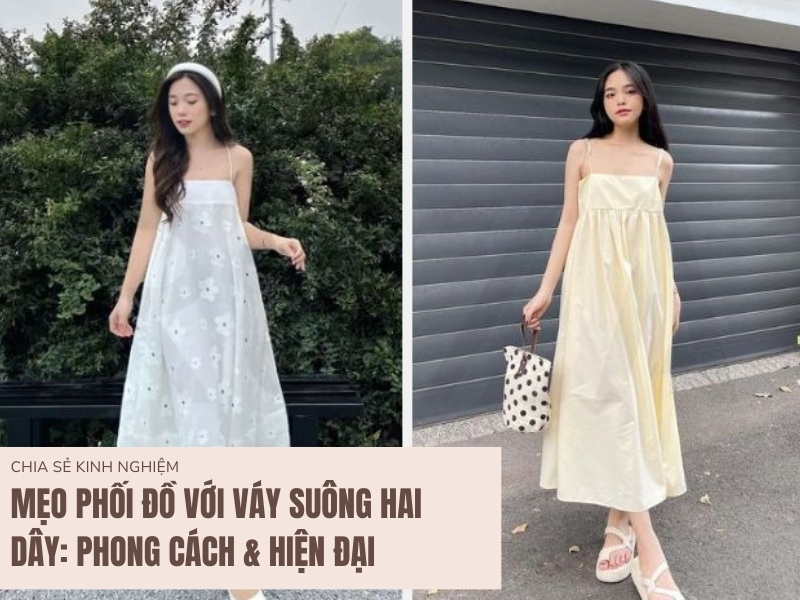 Cách phối váy suông 2 dây cực xinh