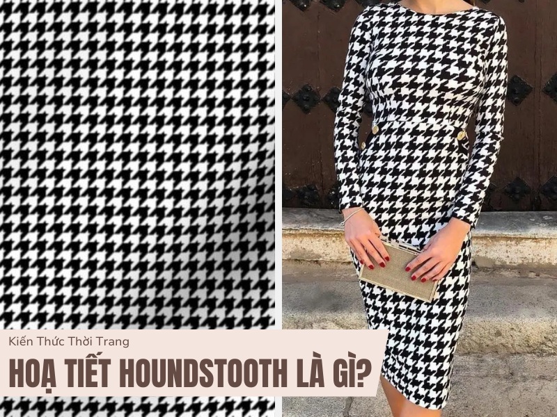 Hoạ Tiết Houndstooth: Sự Kết Hợp Của Cổ Điển Và Hiện Đại 1 Họa tiết Houndstooth