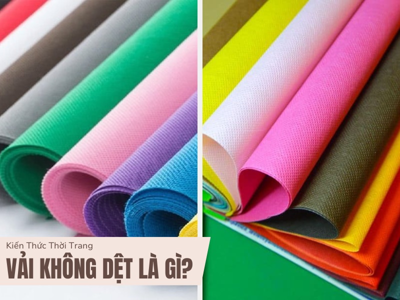 Vải Không Dệt Là Gì? Ưu, Nhược Điểm Và Ứng Dụng 1 Vải không dệt là gì?