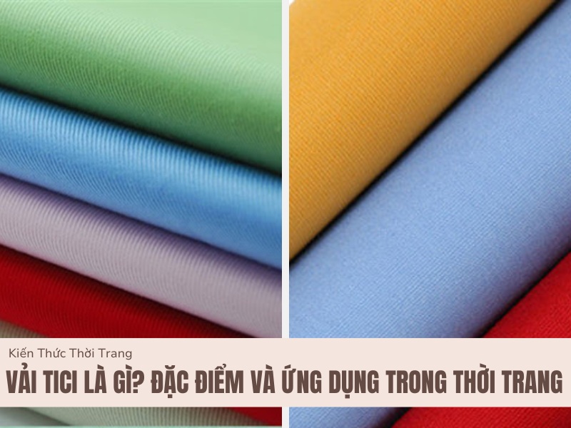 Vải Tici Là Gì? Đặc Điểm, Ứng Dụng và Cách Bảo Quản 1 Vải tici là gì?