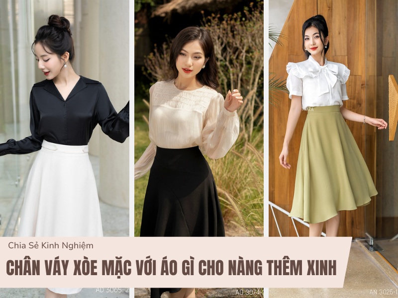 Phối Chân Váy Xòe Mặc Với Áo Gì Cho Nàng Thêm Xinh 1 Chân váy xòe mặc với áo gì?