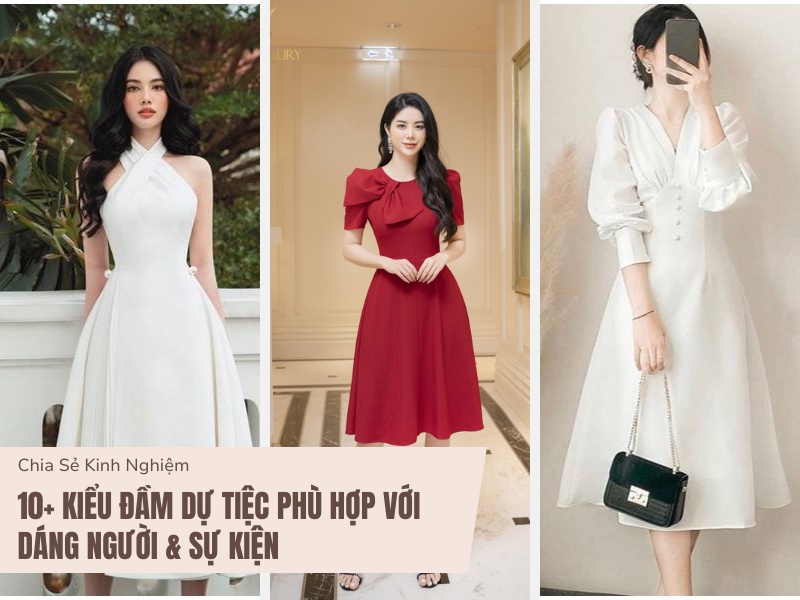 10+ Kiểu Đầm Dự Tiệc Phù Hợp Với Dáng Người & Sự Kiện 1 Kiểu đầm dự tiệc phù hợp với dáng người