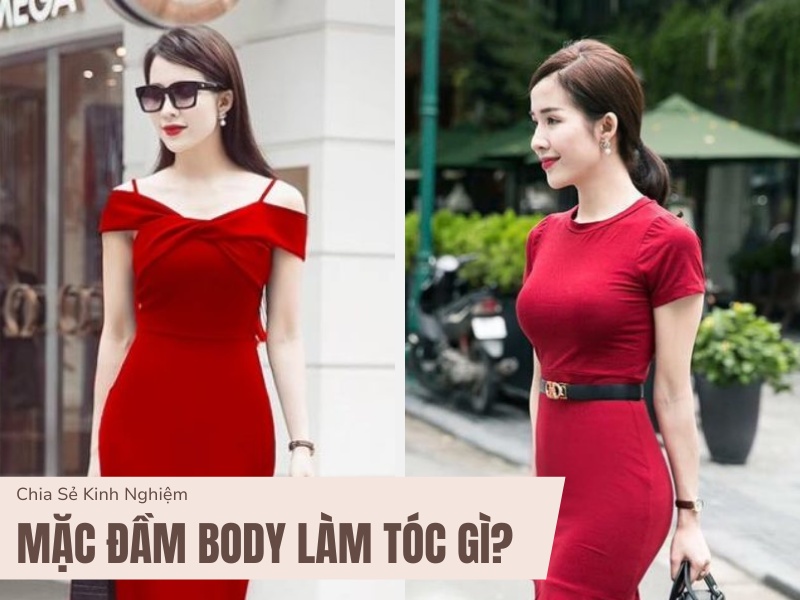 Mặc đầm body làm tóc gì?
