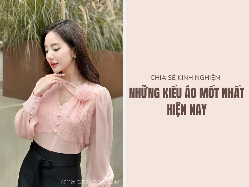 Những Kiểu Áo Mốt Nhất Hiện Nay Dành Cho Phái Đẹp 2024 1 Những kiểu áo mốt nhất hiện nay
