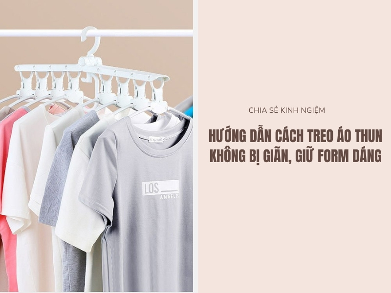 Hướng Dẫn Cách Treo Áo Thun Không Bị Giãn, Giữ Form Dáng 1 Cách treo áo thun không bị giãn