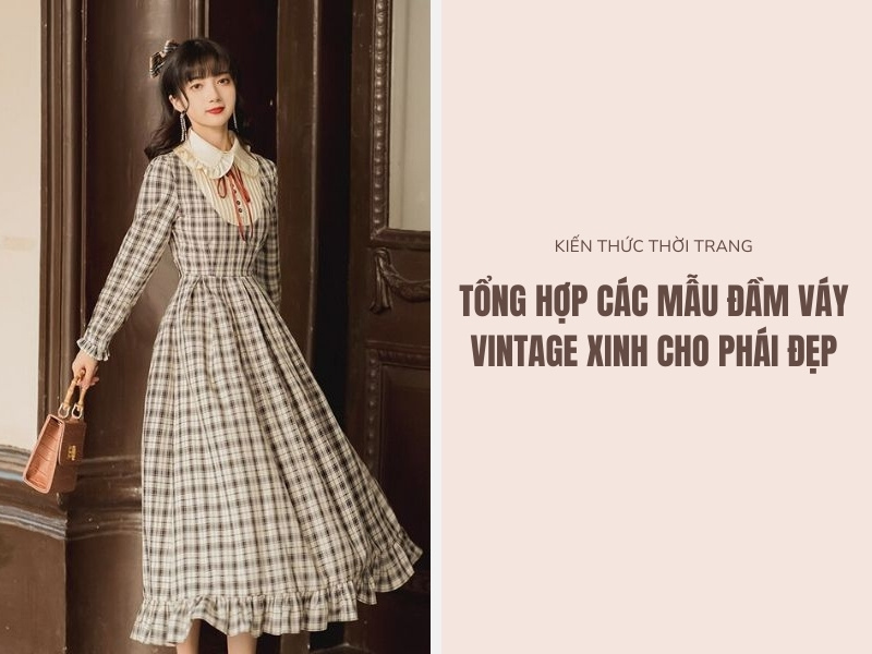 Tổng Hợp Các Mẫu Đầm Váy Vintage Xinh Cho Phái Đẹp 1 Các mẫu đầm váy vintage