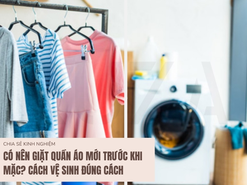 Có Nên Giặt Quần Áo Mới Trước Khi Mặc? Cách Vệ Sinh Đúng Cách 1 Có Nên Giặt Quần Áo Mới Trước Khi Mặc?