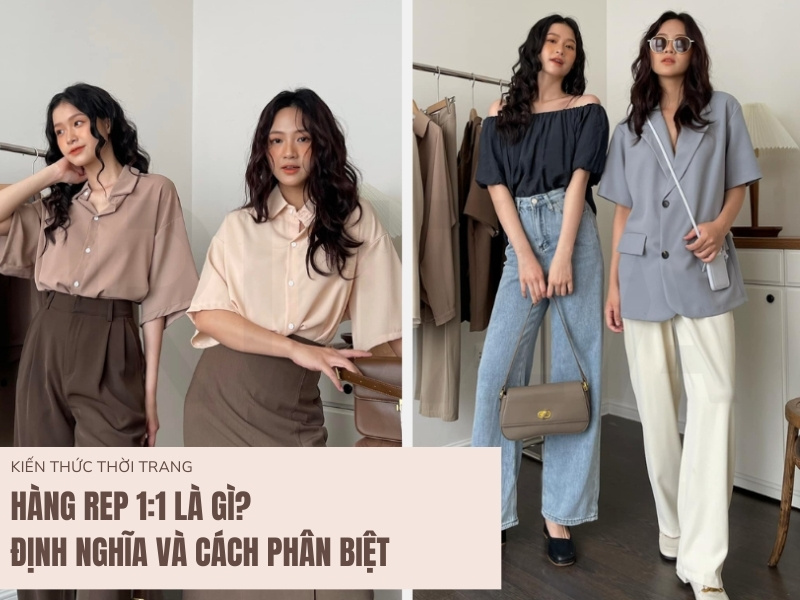 Hàng Rep 1:1 Là Gì? Định Nghĩa và Cách Phân Biệt 1 Hàng rep 1:1