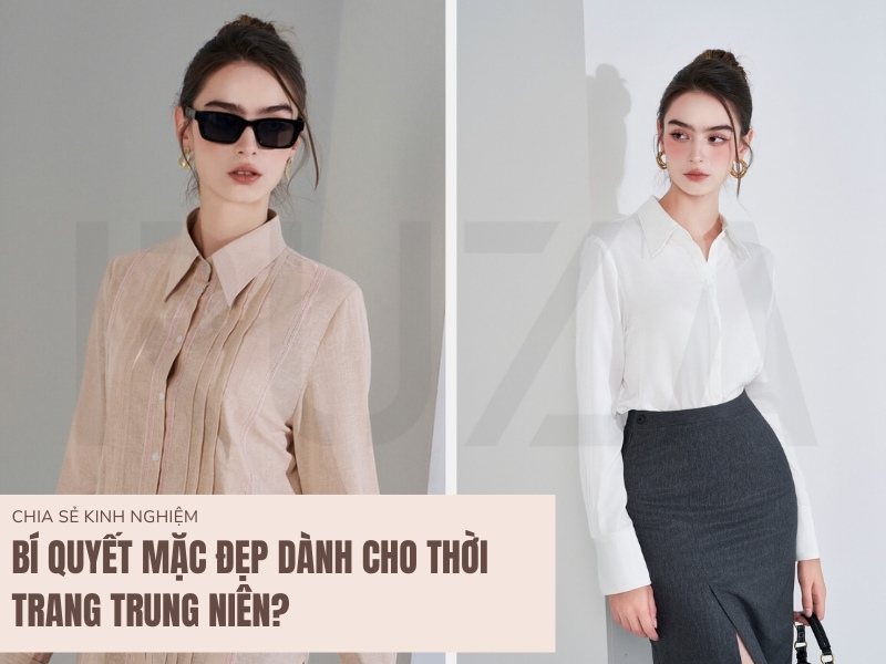Bí Quyết Mặc Đẹp Dành Cho Thời Trang Trung Niên? 1 Bí Quyết Mặc Đẹp Dành Cho Thời Trang Trung Niên?
