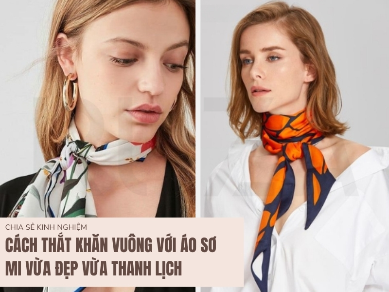 Cách Thắt Khăn Vuông Với Áo Sơ Mi: Đơn Giản Và Phong Cách 1 Cách thắt khăn vuông với áo sơ mi
