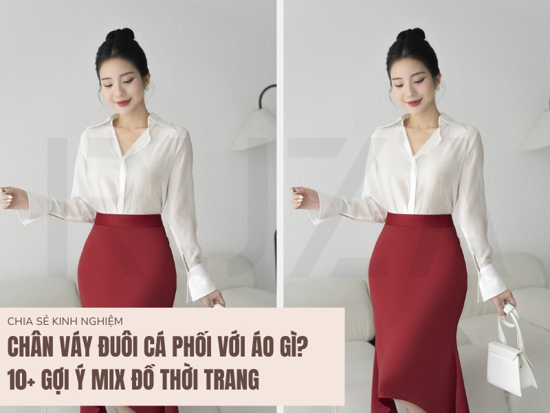 Chân Váy Đuôi Cá Phối Với Áo Gì? 10+ Gợi Ý Mix Đồ Thời Trang 1 Chân váy đuôi cá phối với áo gì?