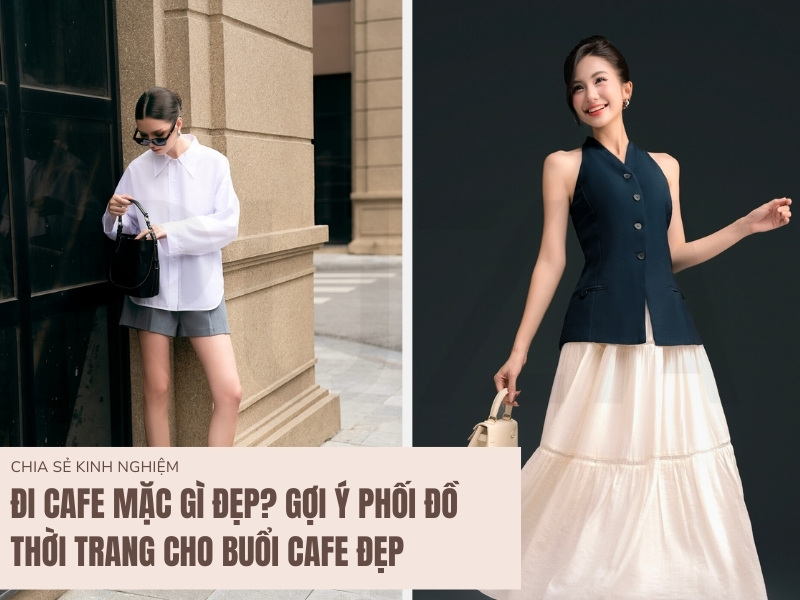 Đi cafe mặc gì đẹp