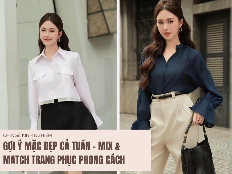 Gợi Ý Mặc Đẹp Cả Tuần - Mix & Match Trang Phục Phong Cách 1 Gợi ý mặc đẹp cả tuần