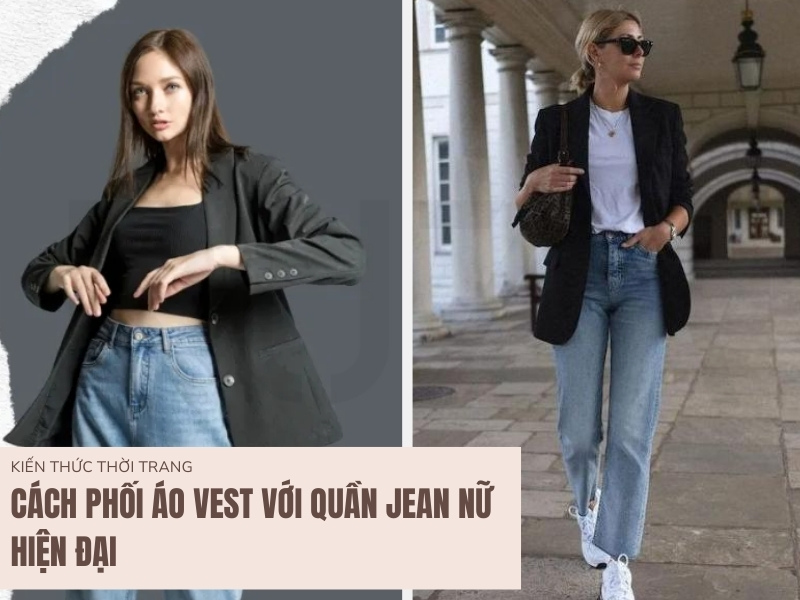 Cách Phối Áo Vest Với Quần Jean Nữ