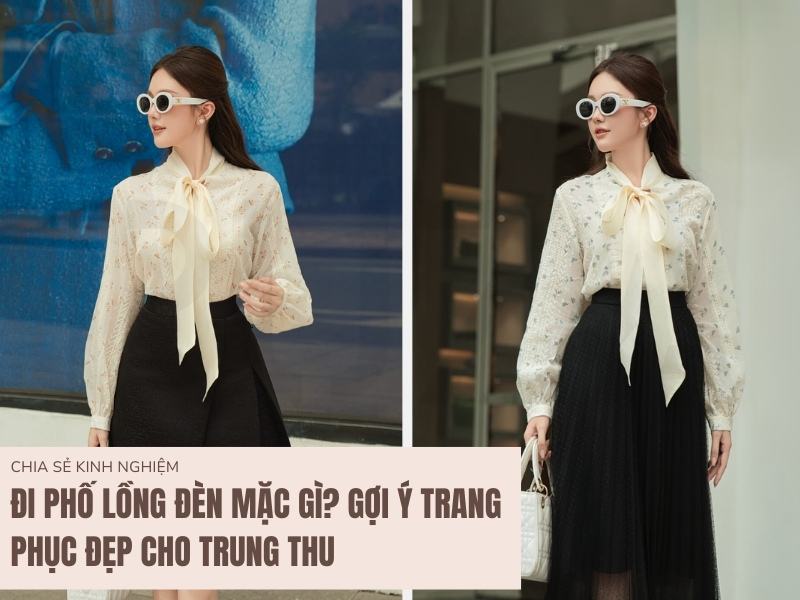 Đi Phố Lồng Đèn Mặc Gì? Gợi Ý Trang Phục Đẹp Cho Trung Thu 1 Đi phố lồng đèn mặc gì?